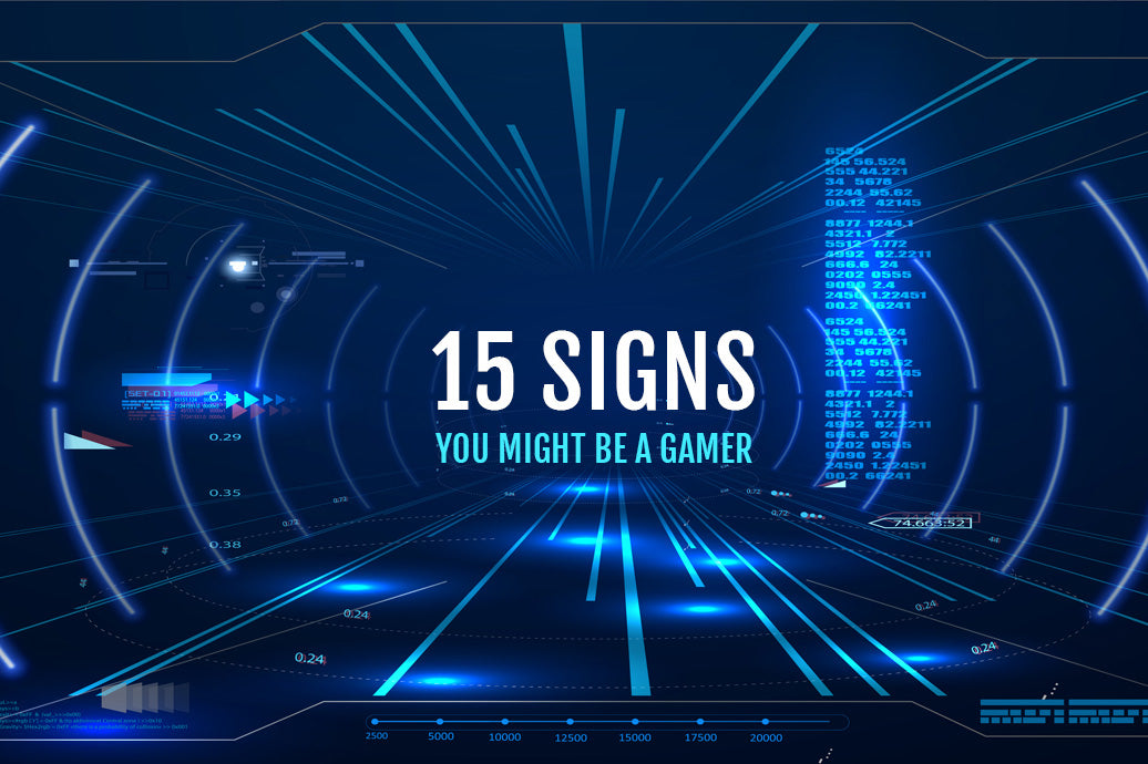 15 Signs You Might Be A Gamer
